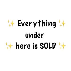 ✨ Everything Under here is SOLD ✨